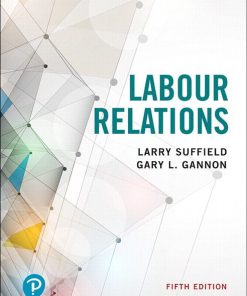 Test Bank for Labour Relations 5th by Suffield