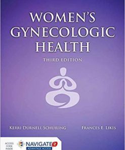 Test Bank for Women’s Gynecologic Health, 3rd Edition, Kerri Durnell Schuiling, Frances E. Likis, ISBN-10: 1284076024, ISBN-13: 9781284076028