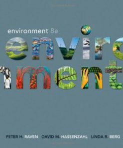 Test Bank for Environment, 8th Edition, Peter H Raven, ISBN-10: 0470945702, ISBN-13: 9780470945704