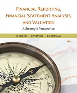 Test Bank for Financial Reporting, Financial Statement Analysis and Valuation, 9th Edition, James M. Wahlen, Stephen P. Baginski Mark Bradshaw