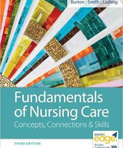 Test Bank for Fundamentals of Nursing Care Concepts, Connections & Skills 3rd by Burton