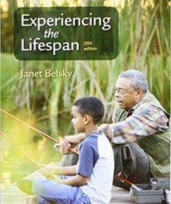 Test Bank for Experiencing the Lifespan Fifth Edition