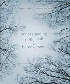 Test Bank for Understanding Dying, Death, and Bereavement 8th Edition