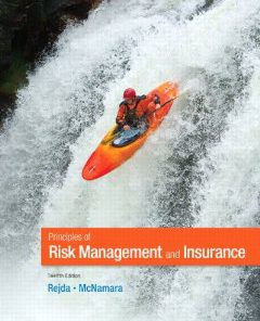 Test Bank for Principles of Risk Management and Insurance, 12th Edition, George E. Rejda Michael McNamara