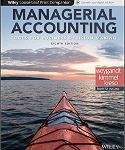 Test Bank for Managerial Accounting Tools for Business Decision Making 8th Edition by Weygandt