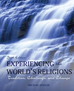 Test Bank for Experiencing the Worlds Religions Tradition Challenge and Change 6th Edition Michael Molloy Download