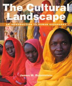 Test Bank For The Cultural Landscape: An Introduction to Human Geography, 11th Edition, James M. Rubenstein, ISBN-10: 0321831586, ISBN-13: 9780321831583