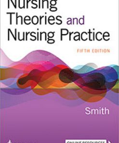 Test Bank for Nursing Theories and Nursing Practice, 5th Edition, Marlaine C. Smith,