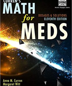 Test Bank for Curren’s Math for Meds: Dosages and Solutions, 11th Edition