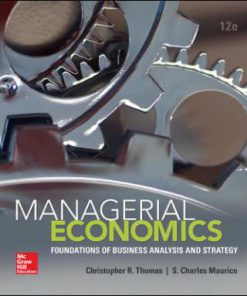 Test Bank for Managerial Economics, 12th Edition, Christopher Thomas, S. Charles Maurice