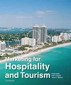 Solution manual for Marketing for Hospitality and Tourism 6th edition by Philip R Kotler, John T Bowen, James Makens