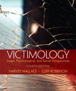 Test Bank for Victimology: Legal, Psychological, and Social Perspectives, 4th Edition, Harvey Wallace, deceased, FresnoCliff Roberson