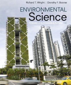 Test Bank for Environmental Science: Toward A Sustainable Future, 13th Edition, Richard T. Wright, Dorothy F. Boorse