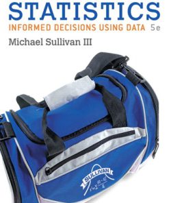 Test Bank for Statistics: Informed Decisions Using Data, 5th Edition, Michael Sullivan