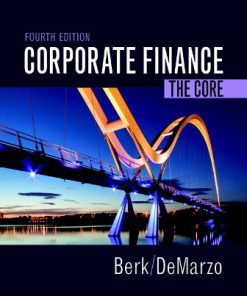 Test Bank for Corporate Finance: The Core, 4th Edition Jonathan Berk Peter DeMarzo