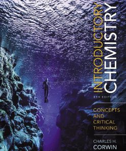 Solution Manual for Introductory Chemistry: Concepts and Critical Thinking, 8th Edition, Charles H. Corwin