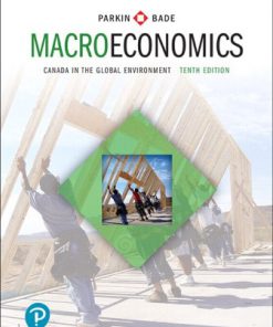 Solution Manual for Macroeconomics: Canada in the Global Environment, 10th Edition, Michael Parkin Robin Bade