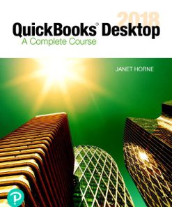 Solution Manual for QuickBooks Desktop 2018: A Complete Course 17th Edition Janet Horne