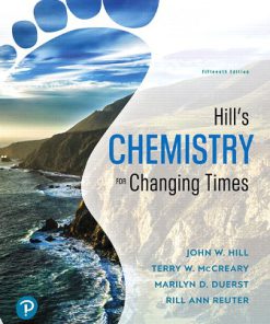 Test Bank for Chemistry for Changing Times, 15th Edition, John W. Hill, Terry W. McCreary, Rill Ann Reuter, Marilyn D. Duerst