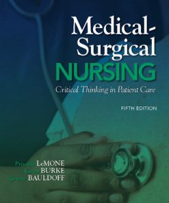 Solution Manual for Medical-Surgical Nursing: Critical Thinking in Patient Care, 5th Edition, Priscilla LeMone, Karen M. Burke Gerene Bauldoff