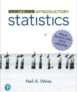 Test Bank for Introductory Statistics, MyLab Revision, 10th Edition, Neil A. Weiss