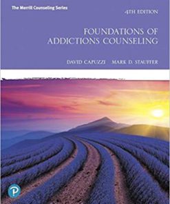 Test Bank for Foundations of Addictions Counseling, 4th Edition, David Capuzzi, Mark D. Stauffer