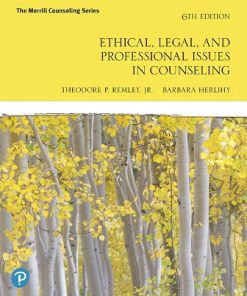 Test Bank for Ethical, Legal, and Professional Issues in Counseling, 6th Edition, Theodore P. Remley