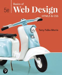 Solution Manual for Basics of Web Design: HTML5 & CSS, 5th Edition Terry Felke-Morris Harper College