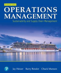 Solution Manual for Operations Management: Sustainability and Supply Chain Management, 13th Edition, Jay Heizer, Barry Render, Chuck Munson