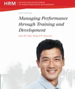 Test Bank for Managing Performance through Training and Development, 6th Edition, Alan M. Saks Robert R. Haccoun