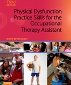 Test Bank for Physical Dysfunction Practice Skills for the Occupational Therapy Assistant 3rd Edition Mary Beth Early