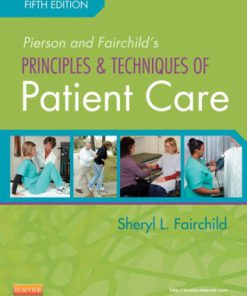 Test Bank for Pierson and Fairchild’s Principles & Techniques of Patient Care 5th by Fairchild