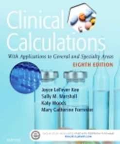 Test Bank for Clinical Calculations, 8th Edition, Joyce LeFever Kee, Sally M. Marshall