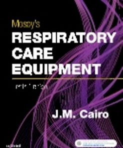 Test Bank for Mosby’s Respiratory Care Equipment, 10th Edition J. M. Cairo