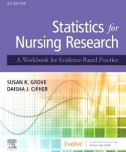 Solution Manual for Statistics for Nursing Research A Workbook for Evidence-Based Practice, 3rd Edition, Susan Grove Daisha Cipher