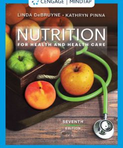 Test Bank for Nutrition for Health and Health Care, 7th Edition Linda Kelley DeBruyne Kathryn Pinna