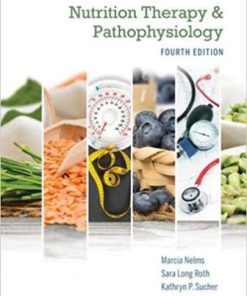 Solution Manual for Nutrition Therapy and Pathophysiology 4th Edition, Nelms