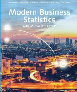 Test Bank for Modern Business Statistics with Microsoft Excel, 7th Edition, David R. Anderson, Dennis J. Sweeney, Thomas A. Williams, Jeffrey D. Camm, James J. Cochran Michael J. Fry Jeffrey W. Ohlmann