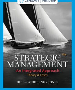 Solution Manual for Strategic Management: Theory & Cases: An Integrated Approach, 13th Edition, Charles W. L. Hill, Melissa A. Schilling Gareth R. Jones