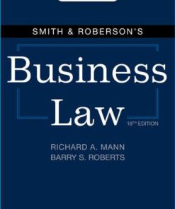 Solution Manual for Smith & Roberson’s Business Law, 18th Edition, Richard A. Mann Barry S. Roberts