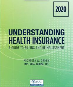 Test Bank for Understanding Health Insurance: A Guide to Billing and Reimbursement – 2020, 15th Edition, Michelle Green