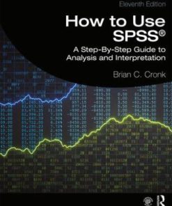 Test Bank for How to Use SPSS: A Step-By-Step Guide to Analysis and Interpretation, 11th Edition, Brian C. Cronk