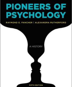 Test Bank for Pioneers of Psychology, 5th Edition, Raymond E. Fancher, Alexandra Rutherford,