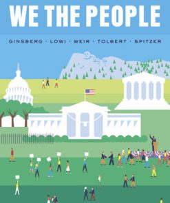 Test Bank for We the People, 10th Essentials Edition, Benjamin Ginsberg, Theodore J. Lowi, Margaret Weir, Caroline J. Tolbert Robert J. Spitzer