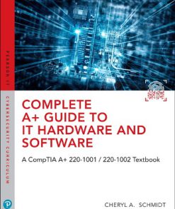 Test Bank for Complete A+ Guide to IT Hardware and Software: AA CompTIA A+ Core 1 (220-1001) & CompTIA A+ Core 2 (220-1002) Textbook 8th Edition Cheryl A. Schmidt