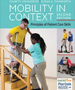 Test Bank for Mobility in Context : Principles of Patient Care Skills, 2nd Edition, Charity Johansson, Susan A. Chinworth,