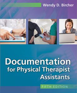 Test Bank for Documentation for Physical Therapist Assistants 5th Edition Bircher,