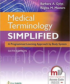 Test Bank for Medical Terminology Simplified : A Programmed Learning Approach by Body System, 6th Edition Barbara A. Gylys Regina M. Masters