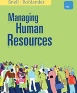 Solution Manual for Managing Human Resources, 16th Edition, Scott A. Snell George W. Bohlander