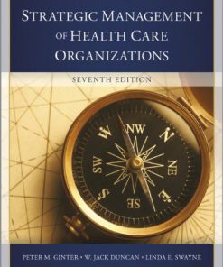 Test Bank for The Strategic Management of Health Care Organizations, 7th Edition, Peter M. Ginter